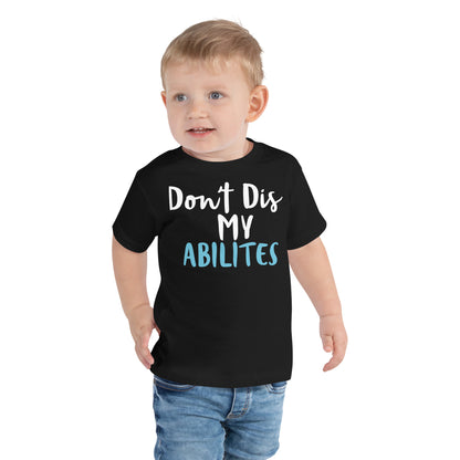 Don't Dis My Abilities-Toddler Short Sleeve Tee